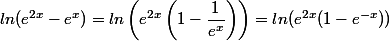 ln(e^{2x}-e^x)=ln\left(e^{2x}\left(1-\dfrac{1}{e^x}\right)\right)=ln(e^{2x}(1-e^{-x}))